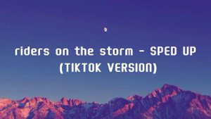 riders on the storm - sped up //  tiktok version
