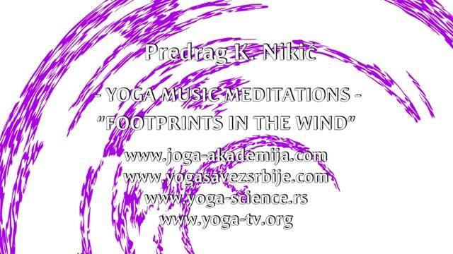 YOGA MUSIC MEDITATIONS - FOOTPRINTS IN THE WIND, Predrag Nikic смотреть онлайн