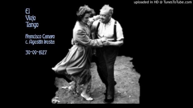 Today's Tango Is... El Viejo Tango - Francisco Canaro 30-09-1927 смотреть онлайн