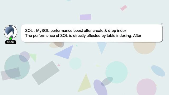SQL : MySQL performance boost after create & drop index