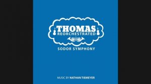 The Island Of Sodor Overture (From "Thomas Reorchestrated: Sodor Symphony")