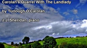 Carolan's Quarrel With The Landlady (Turlough O'Carolan) - J.J. Sheridan, piano