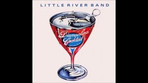 LITTLE RIVER BAND DIAMANTINA COCKTAIL