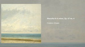 Mazurka in A minor, Op. 67 no. 4, Frédéric Chopin