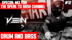 VEIN -  Special mix for the SPEAK TO BASH Channel #12- Drum and Bass --.mp4