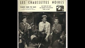 Les Chaussettes Noires - Parce Que tu Sais - 1962