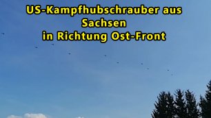 US-Kampfhubschrauber aus Sachsen in Richtung OST-Front!