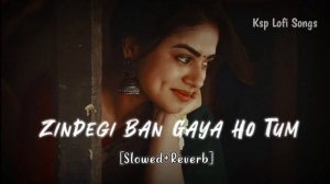 Zindagi Ban Gaye Ho Tum - Slowed And Reverb] Kasoor - Udit narayan | Alka yagnik ? Ksp Lofi Songs ?