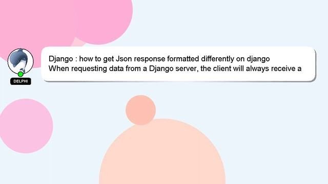 Django : How To Get Json Response Formatted Differently On Django