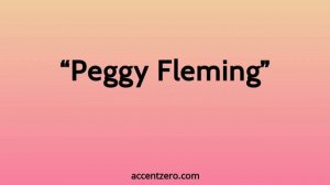 Pronounce "Peggy Fleming" - Chinese accent vs. native U.S.