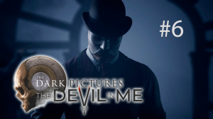 The Dark Pictures: The Devil In Me #6