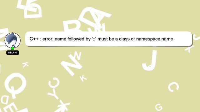 C++ : error: name followed by '::' must be a class or namespace name смотреть онлайн