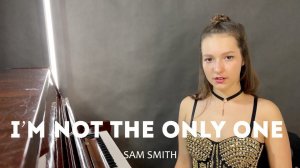 Sam Smith  - I'm not the only one | cover  by Katy Almend