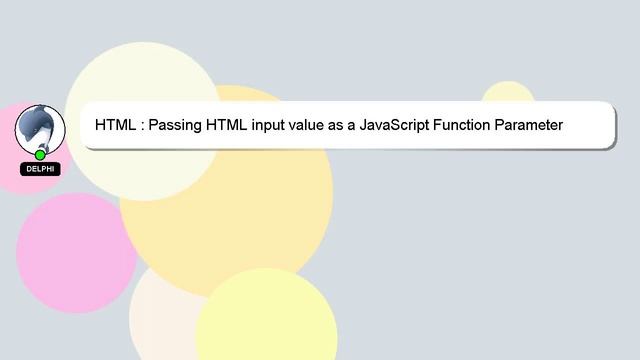 HTML : Passing HTML input value as a JavaScript Function Parameter