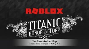 "The Unsinkable Ship"   Roblox: Titanic Honor & Glory OST