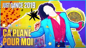 Just Dance 2019: Ça Plane Pour Moi by Bob Platine