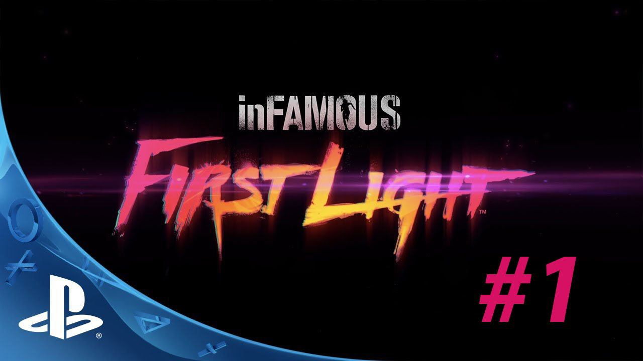 inFAMOUS First Light прохождение #1