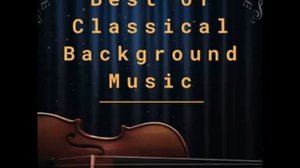 The Best of Classical Background Music - Vol 1