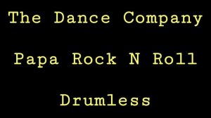 The Dance Company - Papa Rock N Roll - Drumless - Minus One Drum