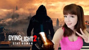 Dying Light 2: Stay Human  ▶ Прохождение на русском ▶ Стрим #10
