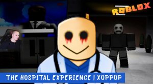 Roblox УЖАСЫ ➤ Опыт в госпитале ➤ Глава 7 ➤ Прохождение игры Роблокс The Hospital Experience Хоррор