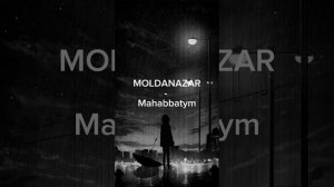 Ғалымжан Молданазар - Махаббатым