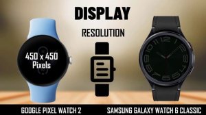 Pixel Watch 2 vs Galaxy Watch 6 Classic