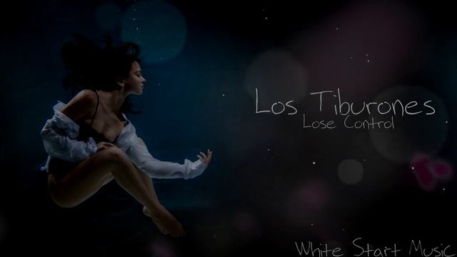 Los Tiburones - Lose Control(White Start Music)