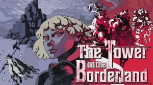 Игровой трейлер The Tower on the Borderland - Official Release Date Trailer