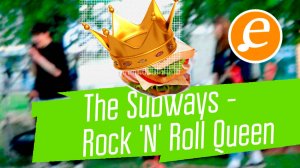 The Subways - Rock 'n' Roll Queen / Какая роскошная грязь!