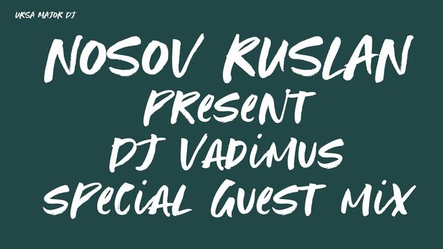 Ursa major | Nosov Ruslan present Vadimus special Guest mix