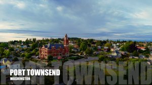 The Rich History of Port Townsend: From Past to Present