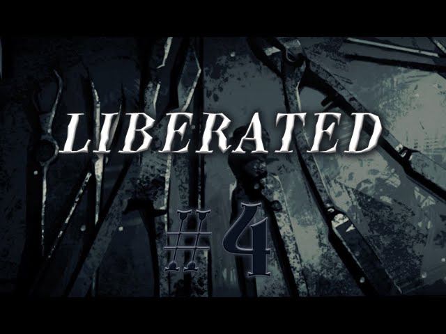 Liberated #4 прохождение смотреть онлайн