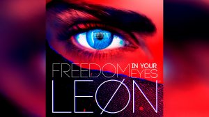 LEØN - Freedom In Your Eyes (music video)