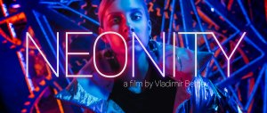 NEONITY | Фильм-эксперимент Владимира Бероева