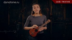 Обзор укулеле сопрано LAG TKU10S