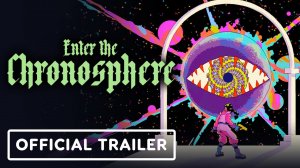 Игровой трейлер Enter the Chronosphere - Official Trailer