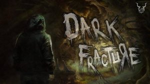 Dark Fracture: Prologue \ Тёмный перелом: Пролог (инди хоррор)