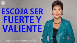 Joyce Meyer Español 2022 Nueva - Escoja ser Fuerte y Valiente