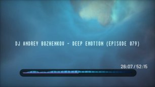 Dj Andrey Bozhenkov - Deep Emotion (Episode 079)