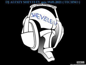 DJ ALEXEY SHEVELEV mix 19.01.2021 ( TECHNO )