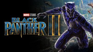 Чёрная Пантера 2： Ваканда навсегда ? Русский трейлер #2 ? Фильм 2022