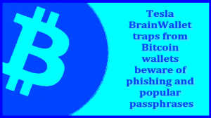 Tesla BrainWallet traps from Bitcoin wallets beware of phishing and popular passphrases