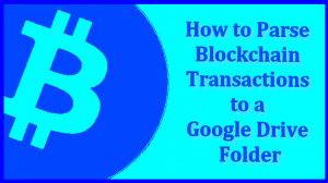 How to Parse Blockchain Transactions to a Google Drive Folder