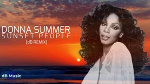 Donna Summer - Sunset People (dB Remix) *subscriber request*