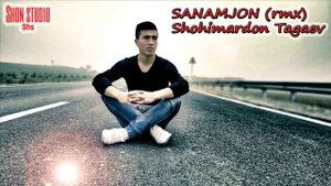 SANAMJON(rmx)-SHOHIMARDON TAGAEV / САНАМЖОН-ШОХИМАРДОН ТАГАЕВ