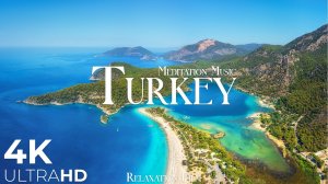 Turkey | Meditation Relaxing Music, Beautiful Places in Europe | 4K Nature Relaxation Film