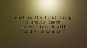 4 Questions about Apache Cassandra answered in less than 8 minutes