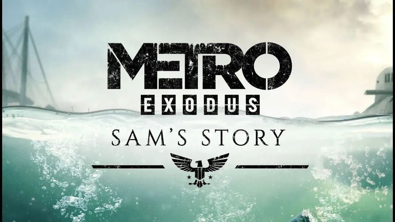 METRO EXODUS: SAM'S STORY (part 2)