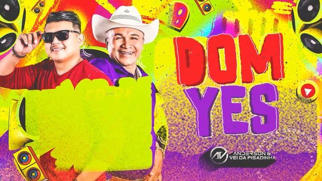 DOM YES - CD DE VERÃO 2023 - ANDERSON E O VEI DA PISADINHA смотреть онлайн